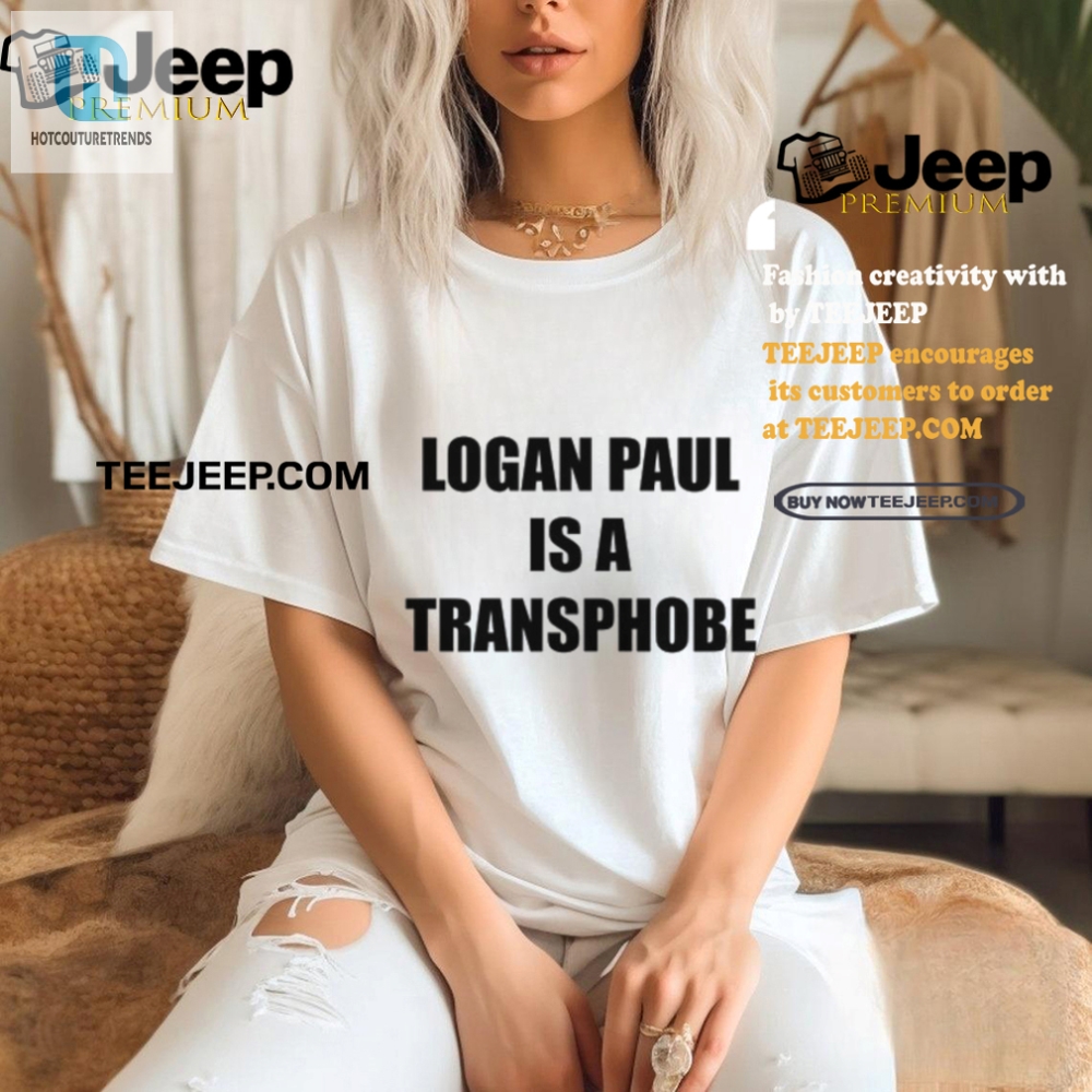 Funny Logan Paul Is A Transphobe Tshirt  Stand Out Now