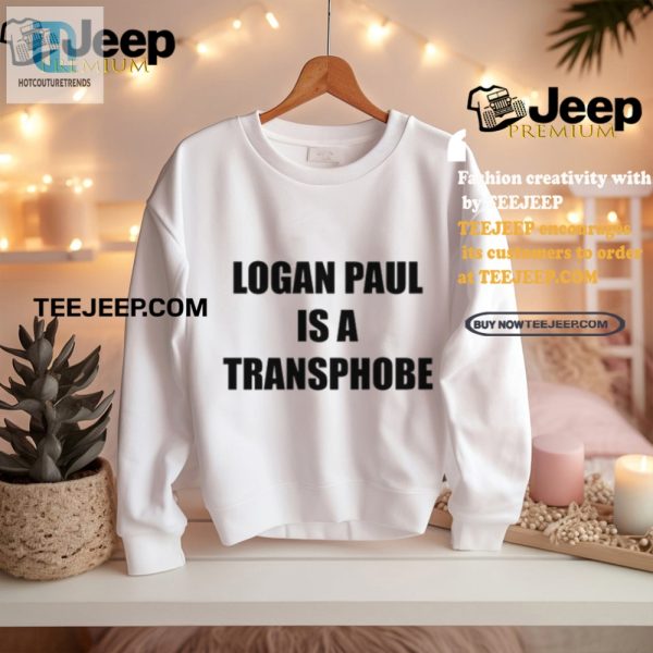 Funny Logan Paul Is A Transphobe Tshirt Stand Out Now hotcouturetrends 1 2