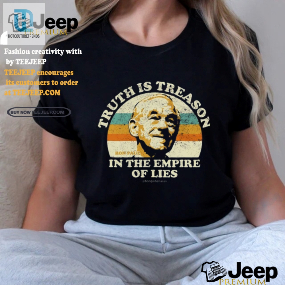 Funny Ron Paul Shirt Truth Is Treason In Lies Empire