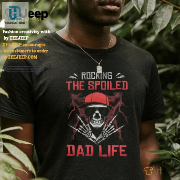 Rocking Spoiled Dad Life Shirt Funny Skull Design Tee hotcouturetrends 1