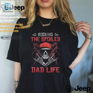 Rocking Spoiled Dad Life Shirt Funny Skull Design Tee hotcouturetrends 1 2