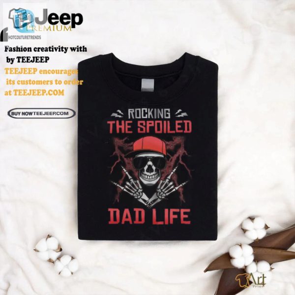 Rocking Spoiled Dad Life Shirt Funny Skull Design Tee hotcouturetrends 1 3