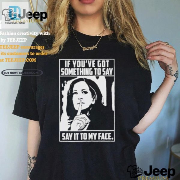 Hilarious Say It To My Face Shirt Unique Trump Harris Tee hotcouturetrends 1 2