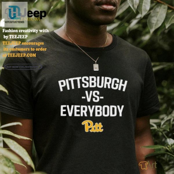 Pittsburgh Vs Everybody Shirt Funniest Pitt Fan Gear hotcouturetrends 1