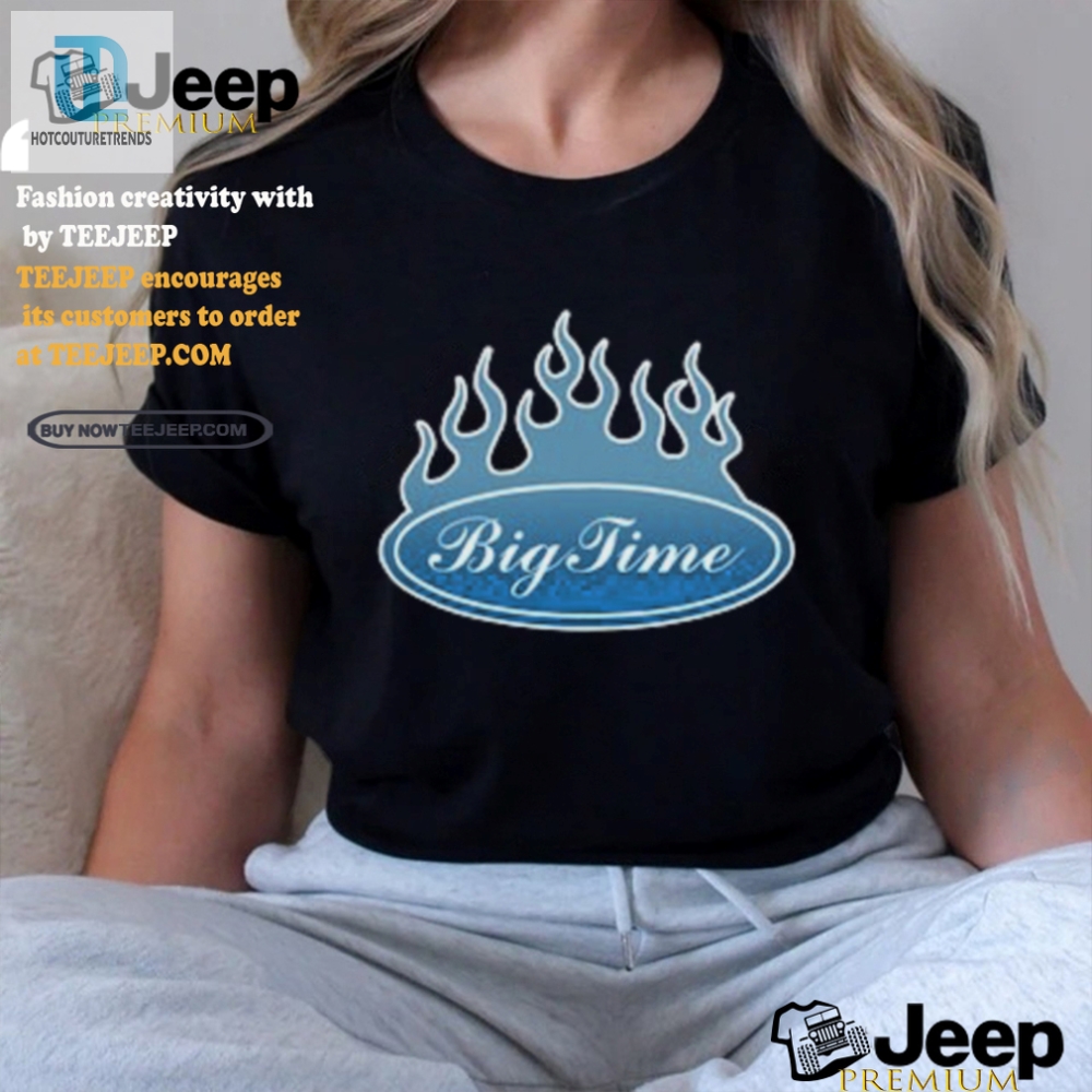 Get Fired Up Rock The Hilarious Bigtime Blue Flame Shirt