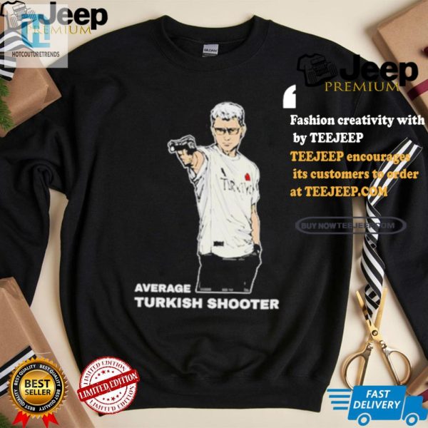 Get Your Laughs Shots Unique Average Turkish Shooter Shirt hotcouturetrends 1 1