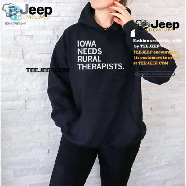 Iowa Needs Rural Therapists Tee Hilarious Unique Gift hotcouturetrends 1 2