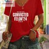 Funny Womens V Neck Tshirt Convicted Felon Print hotcouturetrends 1