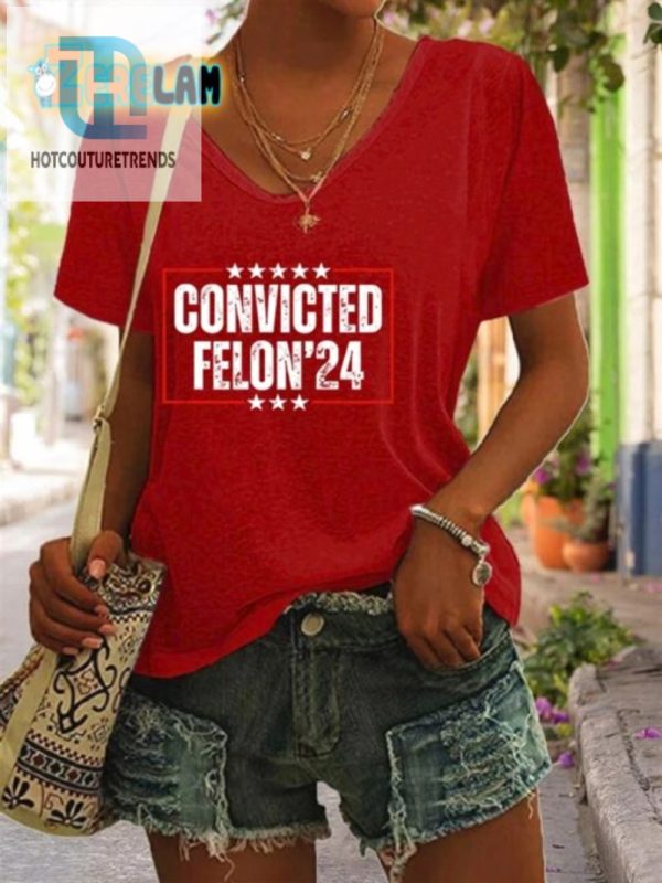 Funny Womens V Neck Tshirt Convicted Felon Print hotcouturetrends 1