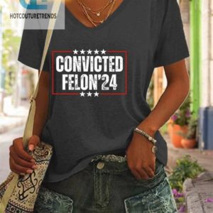 Funny Womens V Neck Tshirt Convicted Felon Print hotcouturetrends 1 1