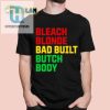 Funny Bleach Blonde Bad Built Botched Body Tee Stand Out hotcouturetrends 1