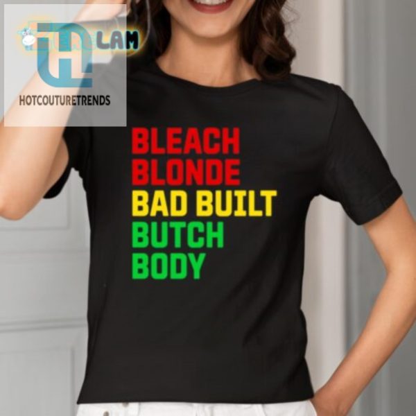 Funny Bleach Blonde Bad Built Botched Body Tee Stand Out hotcouturetrends 1 1