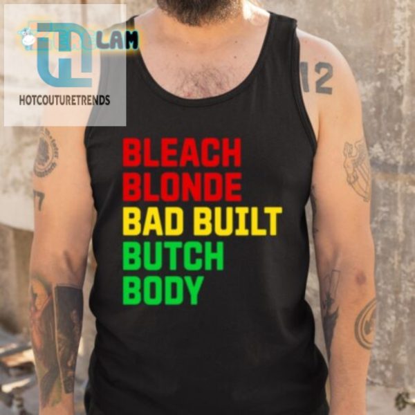 Funny Bleach Blonde Bad Built Botched Body Tee Stand Out hotcouturetrends 1 4