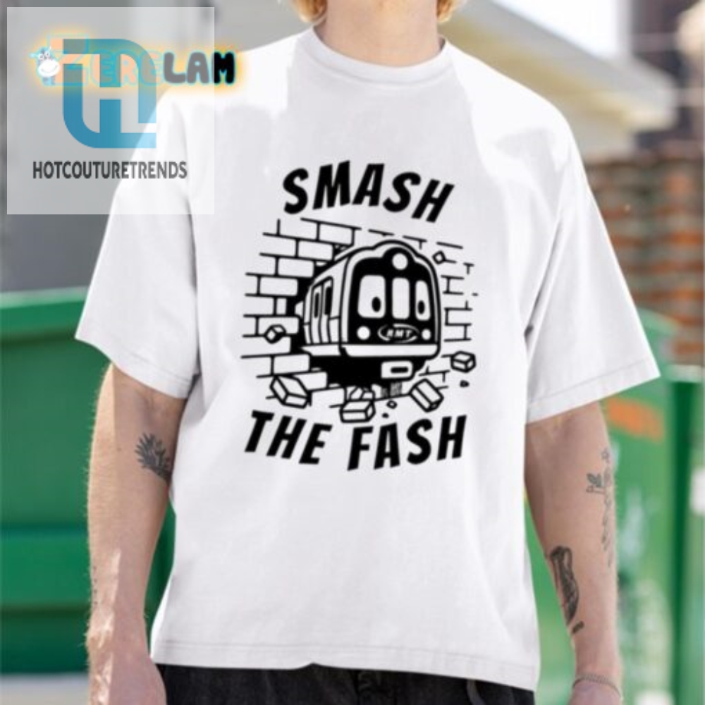 Hilarious Smash The Fash Shirt  Stand Out With Style