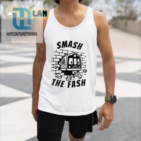 Hilarious Smash The Fash Shirt Stand Out With Style hotcouturetrends 1 4