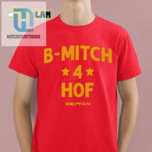 Hilarious Bmitch For Hof Shirt Stand Out In Style hotcouturetrends 1 1