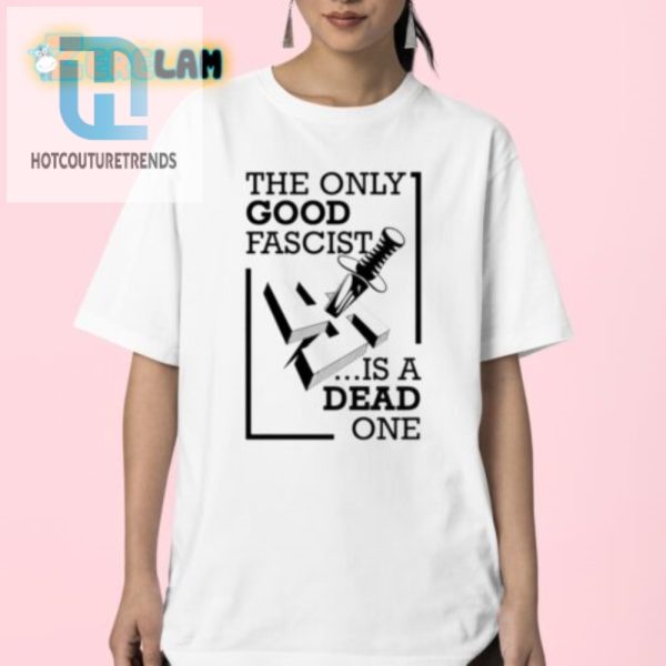 Funny Bold Dead Fascist Shirt Unique Statement Tee hotcouturetrends 1