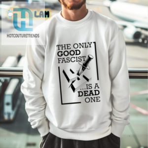 Funny Bold Dead Fascist Shirt Unique Statement Tee hotcouturetrends 1 3