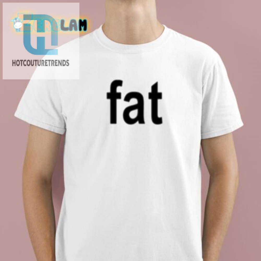 Get Laughs With Our Unique Fat Brat Unisex Shirt