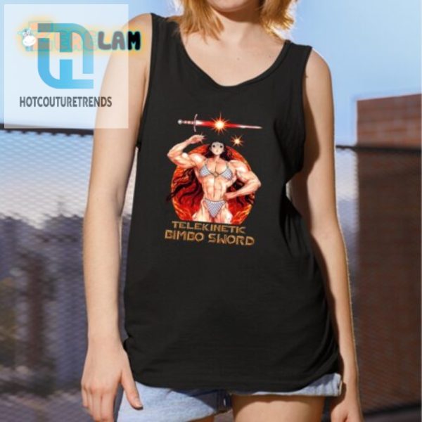 Unleash Laughs With Telekinetic Bimbo Sword Shirt hotcouturetrends 1 4