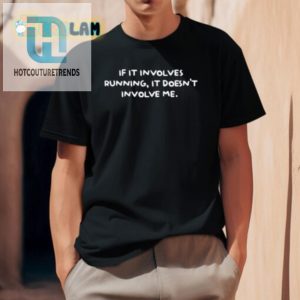 Funny If It Involves Running Antiexercise Tshirt hotcouturetrends 1 2