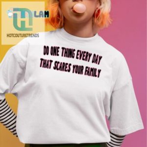 Humorous Scare Your Family Shirt Unique Hilarious Gift hotcouturetrends 1 1