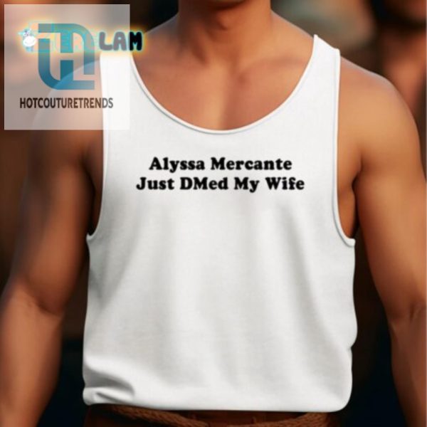 Wear The Laugh Alysaa Mercante Just Dmed My Wife Tee hotcouturetrends 1 4