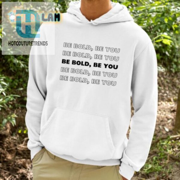 Stand Out Laugh Unique Be Bold Be You Shirt hotcouturetrends 1 3