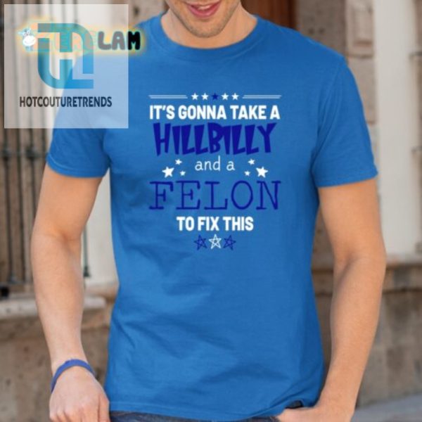 Hilarious Hillbilly Felon Fix Mens Unique Tshirt hotcouturetrends 1 2