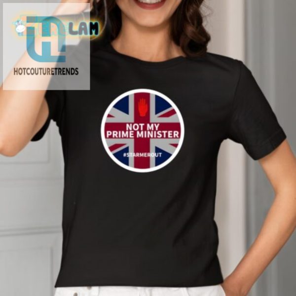 Humorous Not My Prime Minister Starmerout Shirt Stand Out hotcouturetrends 1 1