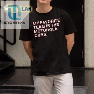 Sport Your Humor With My Favorite Team Motorola Cubs Shirt hotcouturetrends 1 1