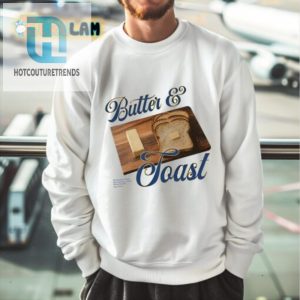 Spread Laughs With Our Unique Butter And Toast Shirt hotcouturetrends 1 2