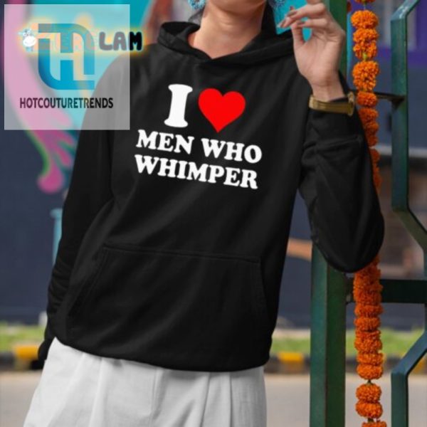 Funny I Love Men Who Whimper Unique Graphic Tee hotcouturetrends 1 2