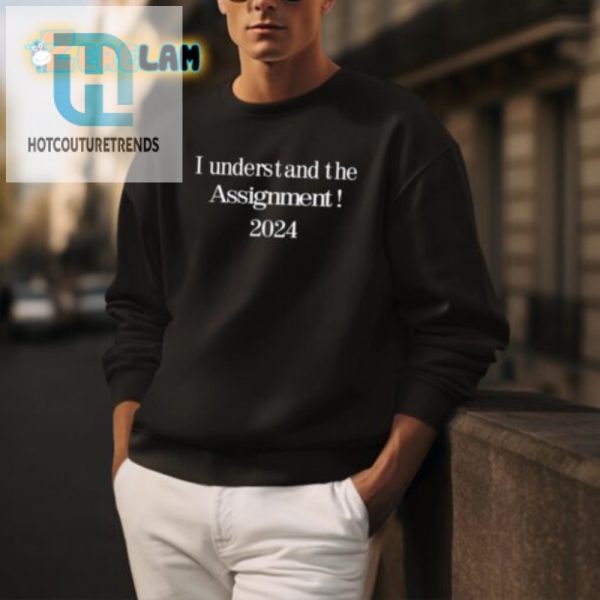 Nail 2024 With Our I Understand The Assignment Funny Shirt hotcouturetrends 1 2