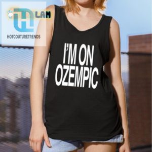 Get Laughs With Our Unique Im On Ozempic Shirt hotcouturetrends 1 1