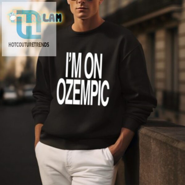 Get Laughs With Our Unique Im On Ozempic Shirt hotcouturetrends 1 3