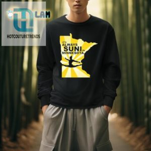 Get Laughs With Our Unique Its Always Suni In Minnesota Shirt hotcouturetrends 1 3