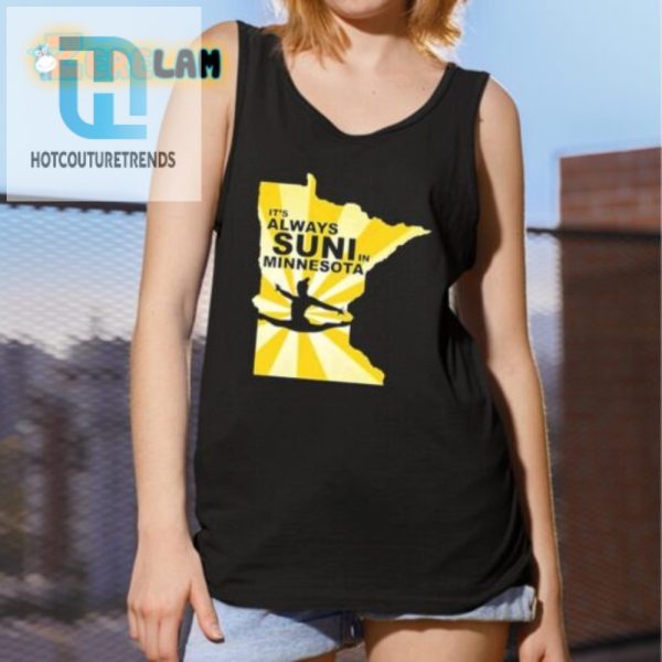 Get Laughs With Our Unique Its Always Suni In Minnesota Shirt hotcouturetrends 1 4