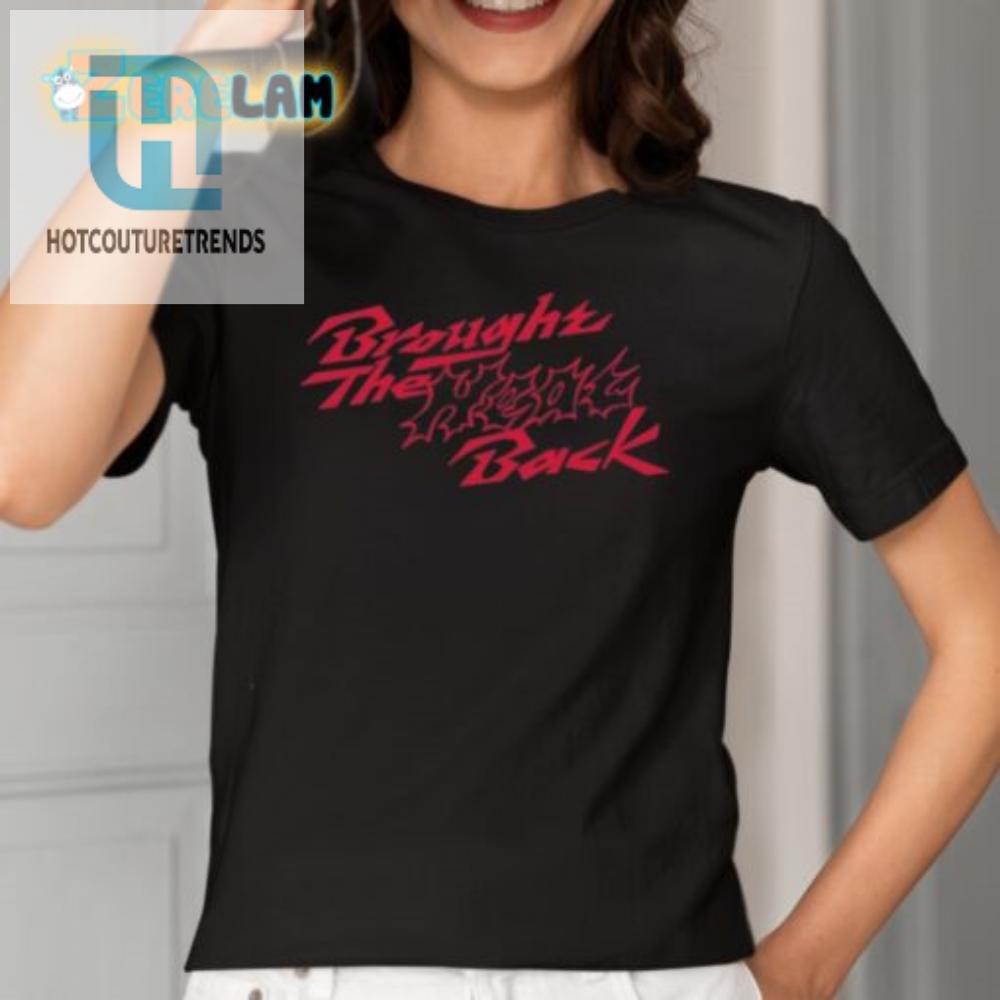 Bring The Heat Back Shirt  Add Humor  Flair To Your Wardrobe