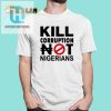 Funny Kill Corruption Not Nigerians Tee Stand Out Today hotcouturetrends 1