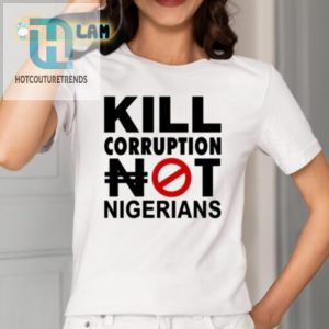 Funny Kill Corruption Not Nigerians Tee Stand Out Today hotcouturetrends 1 1