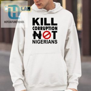 Funny Kill Corruption Not Nigerians Tee Stand Out Today hotcouturetrends 1 1 2