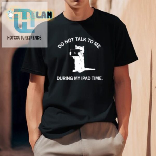 Funny Do Not Disturb Ipad Time Shirt Perfect Gift Idea hotcouturetrends 1 1