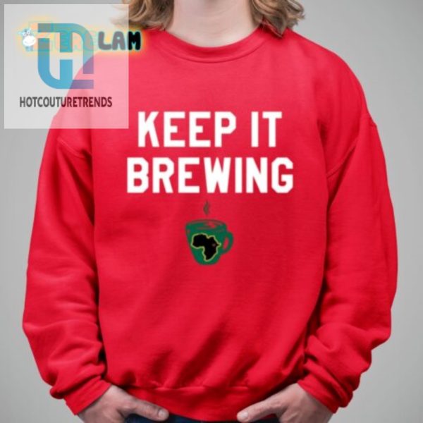 Keep It Brewing Shirt Hilarious Tee For Coffee Lovers hotcouturetrends 1 2