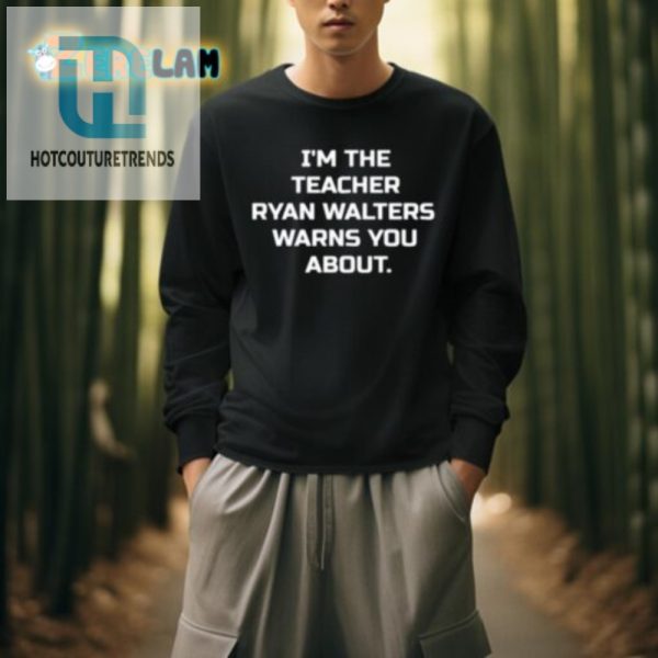 Funny Teacher Ryan Walters Warning Shirt Stand Out Laugh hotcouturetrends 1 3