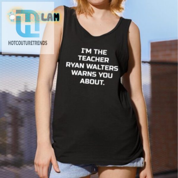 Funny Teacher Ryan Walters Warning Shirt Stand Out Laugh hotcouturetrends 1 4