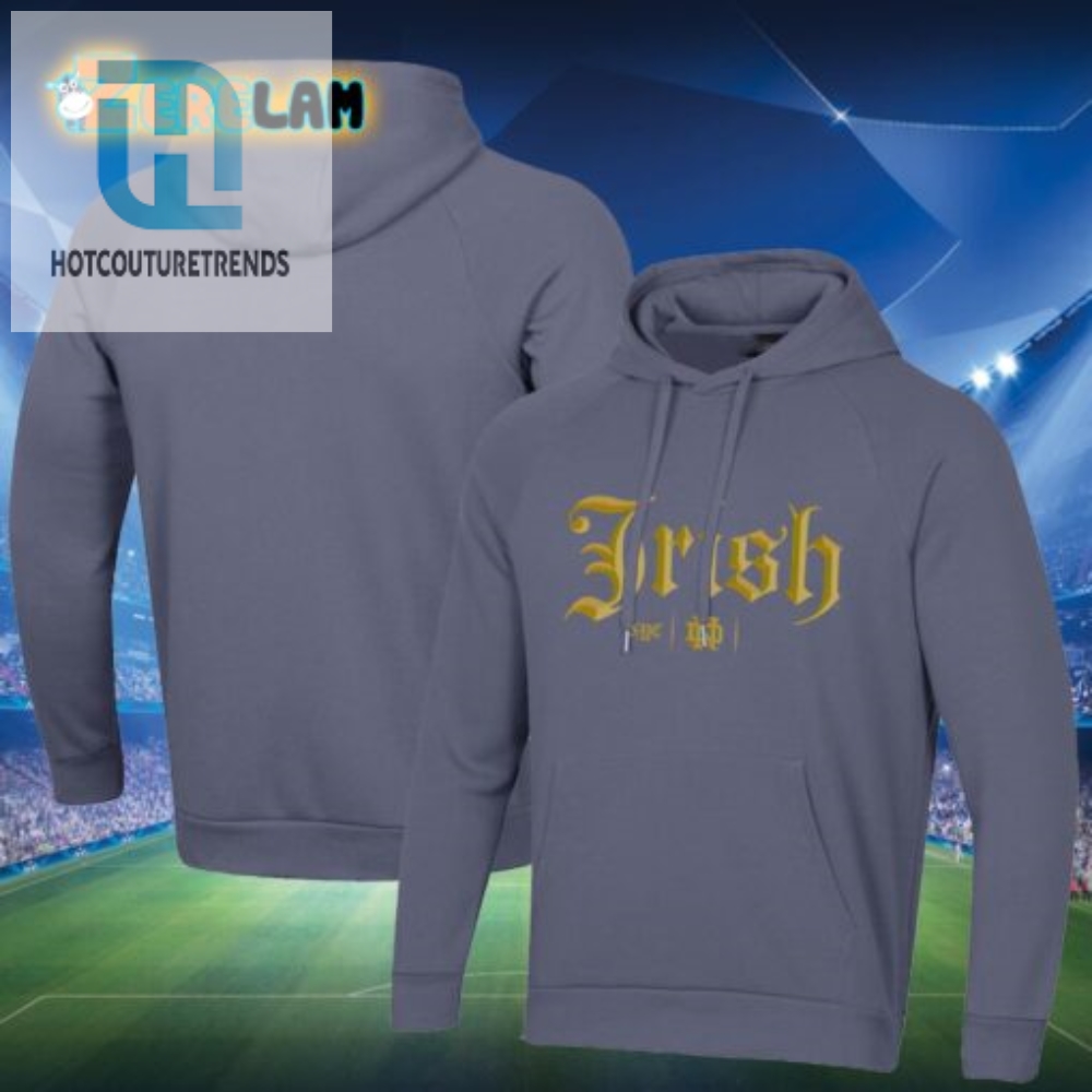 Snag A 2024 Notre Dame Hoodie  Luck And Style Combined