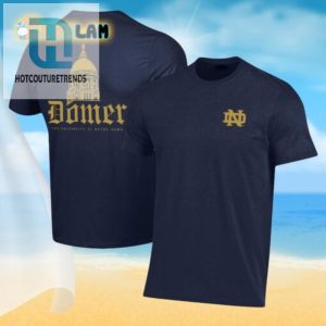 Get Laughs Cheers In Our Unique Notre Dame Domer Shirt hotcouturetrends 1 2