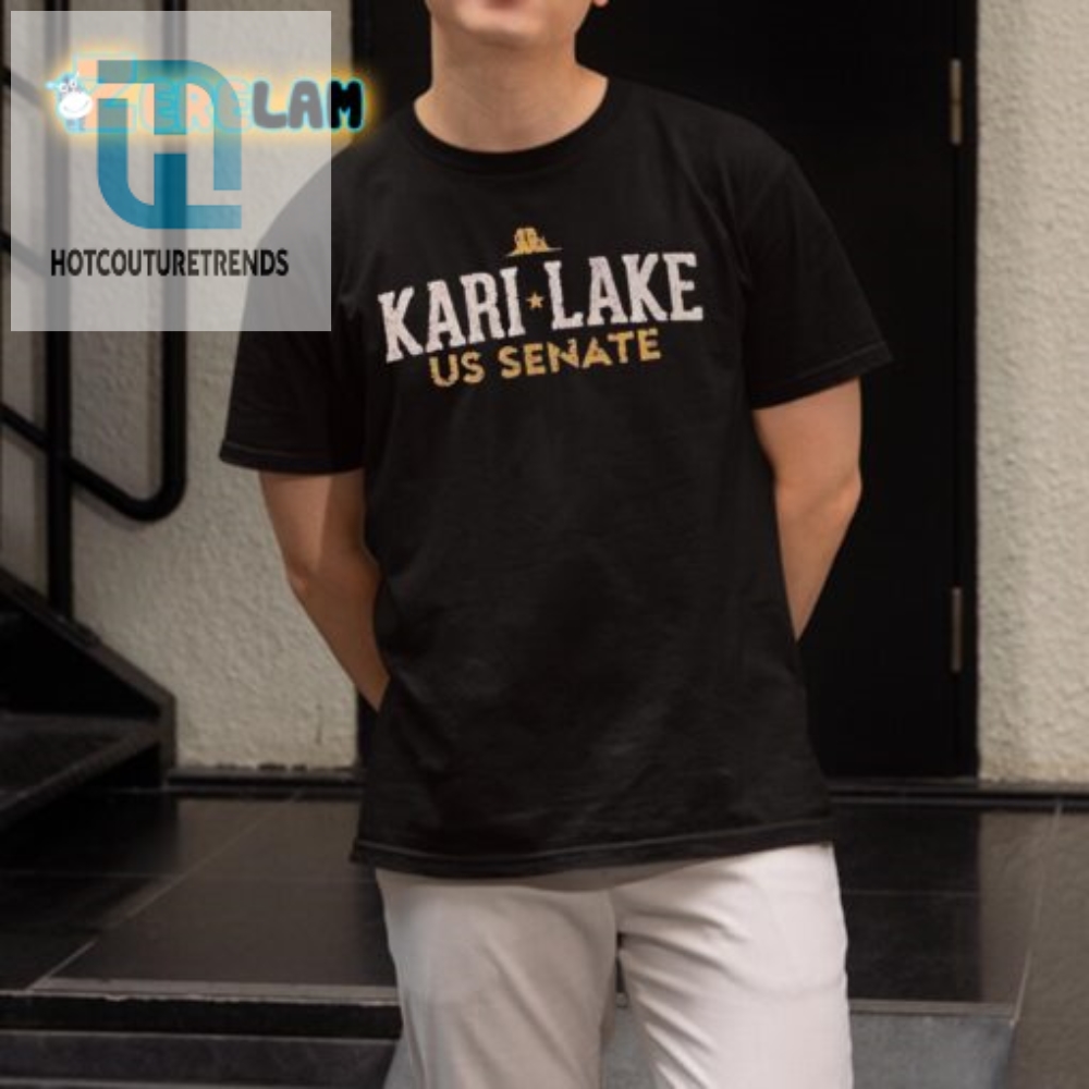 Witty Kari Lake For Senate Tee  Add Humor To Your Wardrobe