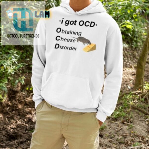 Get Cheesy Funny Ocd Cheese Disorder Shirt Stand Out hotcouturetrends 1 3